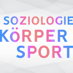 Soziologie des Körpers und des Sports 